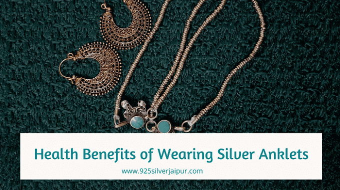 Health Benefits of Wearing Silver Anklets