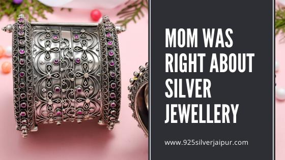 Mom was right about Silver Jewellery